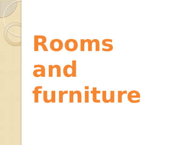 Rooms  and  furniture 