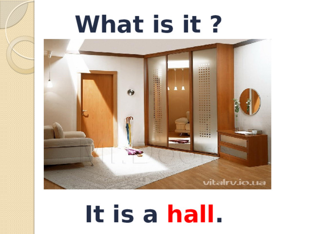 What is it ? It is a hall . 