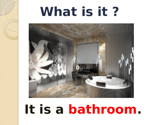 What is it ? It is a bathroom . 