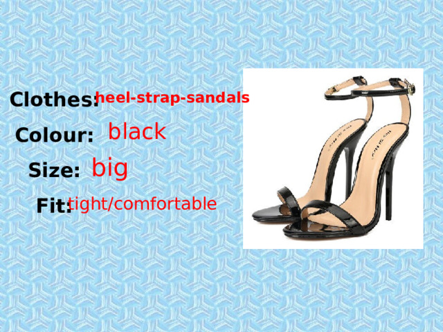 Clothes: Colour: Size: Fit: heel-strap-sandals black big tight/comfortable 