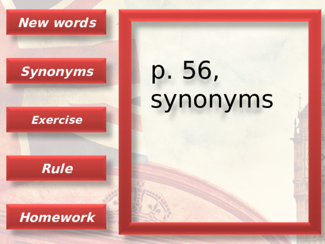 New words p. 56, synonyms Synonyms Exercise Rule Homework 
