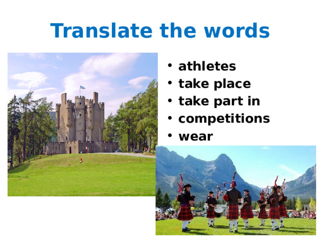 Translate the words athletes take place take part in competitions wear 