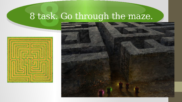 8 8 task. Go through the maze. 