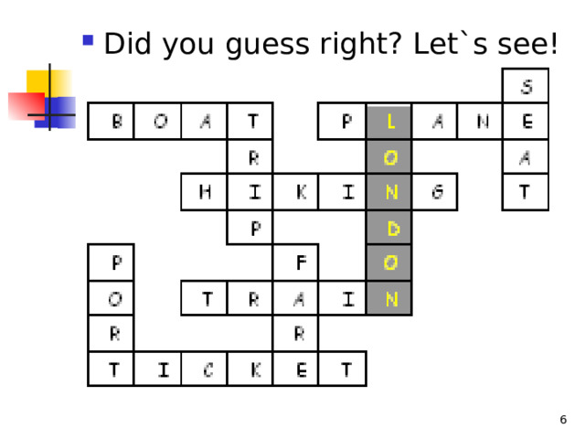 Did you guess right? Let`s see!  
