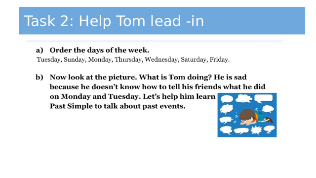 Task 2: Help Tom lead -in 
