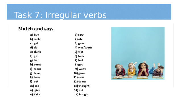 Task 7: Irregular verbs 