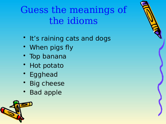 Guess the meanings of the idioms