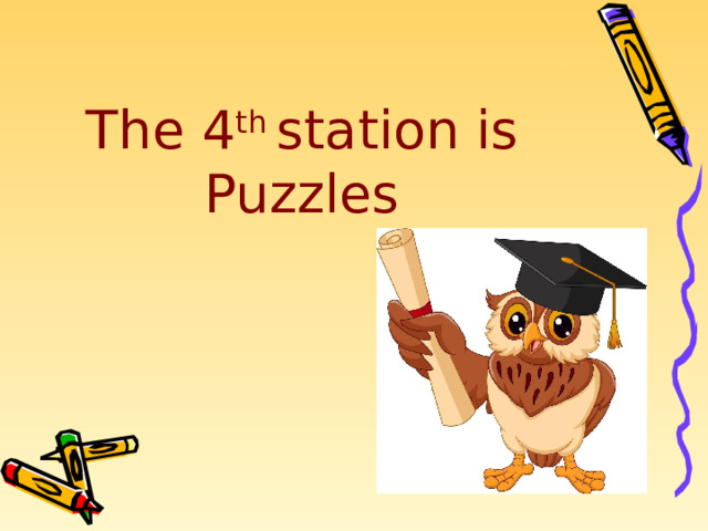 The 4 th station is Puzzles