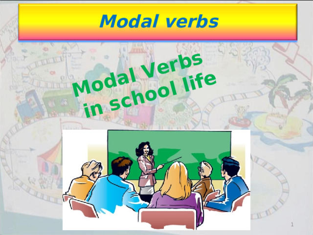 Modal Verbs   in school life М odal verbs    