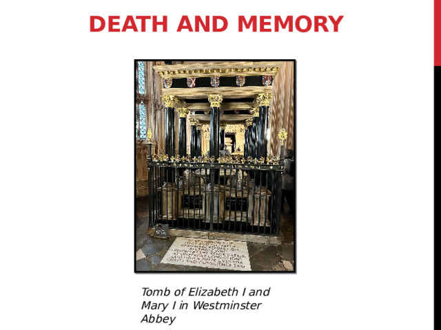 Death and memory Tomb of Elizabeth I and Mary I in Westminster Abbey 3 