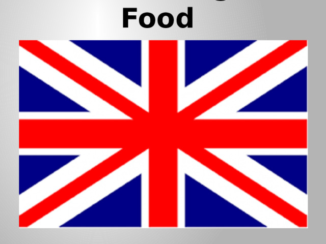            Tradition English Food   