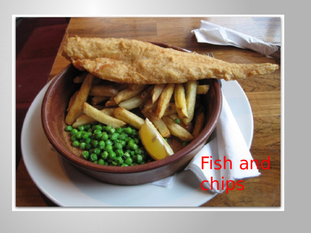 Fish and chips 