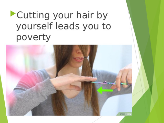 Cutting your hair by yourself leads you to poverty 