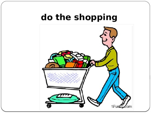 do the shopping    