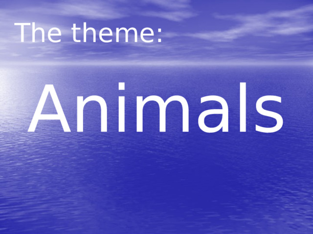 The theme: Animals 