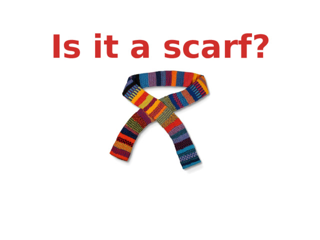 Is it a scarf? 