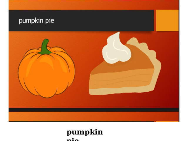 pumpkin pie, 