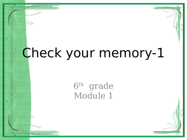 Check your memory-1 6 th grade Module 1 