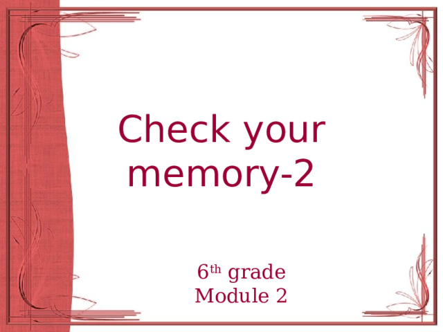 Check your memory-2 6 th grade Module 2 