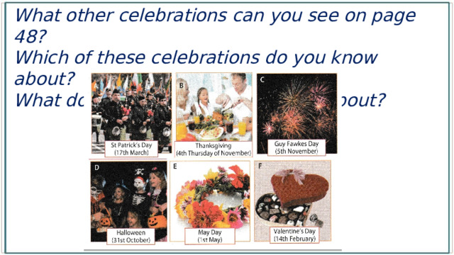 What other celebrations can you see on page 48? Which of these celebrations do you know about? What do you expect this unit to be about? 