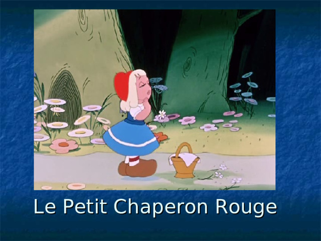 Le Petit Chaperon Rouge 