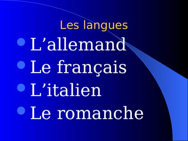 Les langues L’allemand Le fran çais L’italien Le romanche 