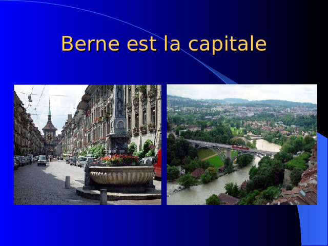 Berne est la capitale 