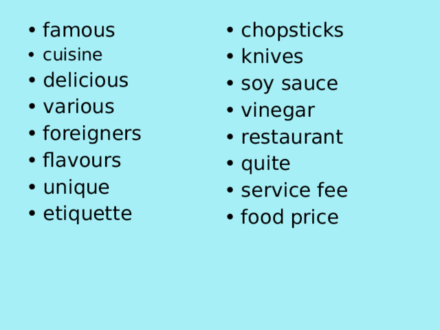 famous cuisine delicious various foreigners flavours unique etiquette chopsticks knives soy sauce vinegar restaurant quite service fee food price 