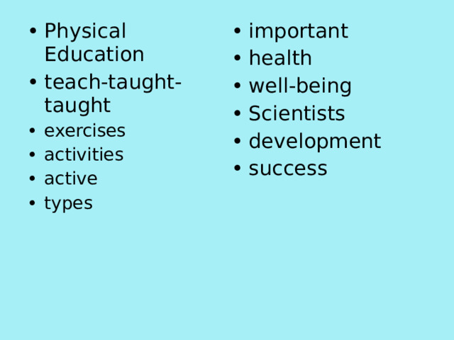 Physical Education teach-taught-taught exercises activities active types important health well-being Scientists development success 