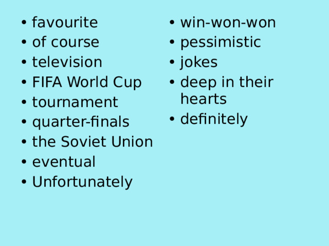 favourite of course television FIFA World Cup tournament quarter-finals the Soviet Union eventual Unfortunately win-won-won pessimistic jokes deep in their hearts definitely 