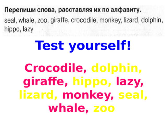 Test yourself! Crocodile, dolphin, giraffe, hippo, lazy, lizard, monkey, seal, whale, zoo 