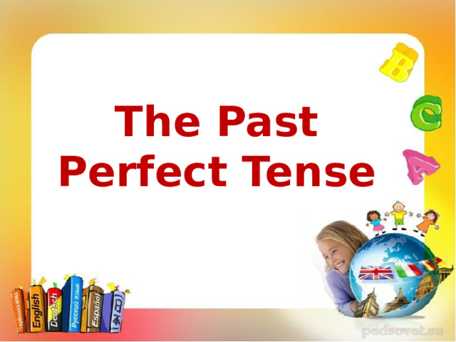 The Past Perfect Tense 