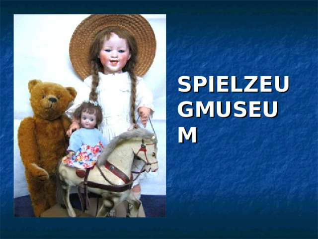 )   SPIELZEUGMUSEUM 