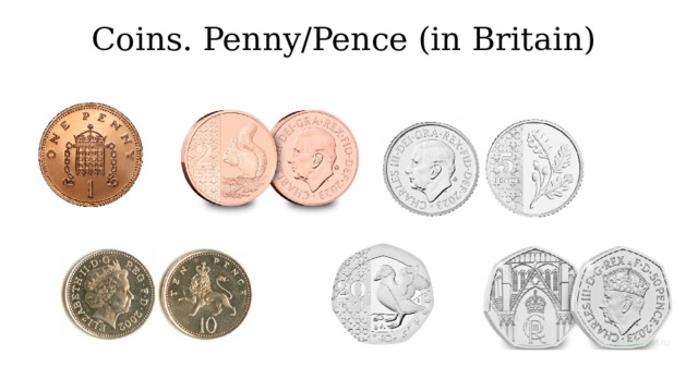 Coins. Penny/Pence (in Britain)   