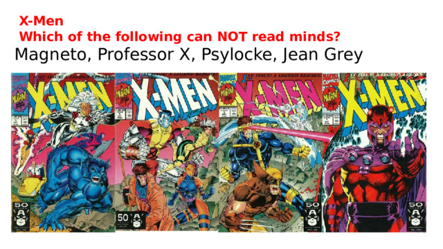   X-Men  Which of the following can NOT read minds? Magneto, Professor X, Psylocke, Jean Grey    