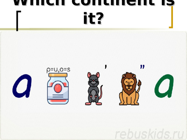 Which continent is it? 