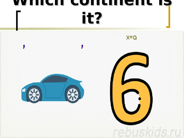 Which continent is it? 