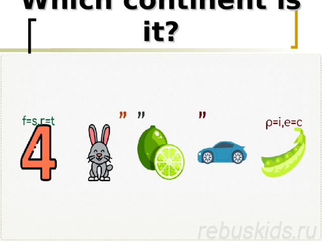 Which continent is it? 