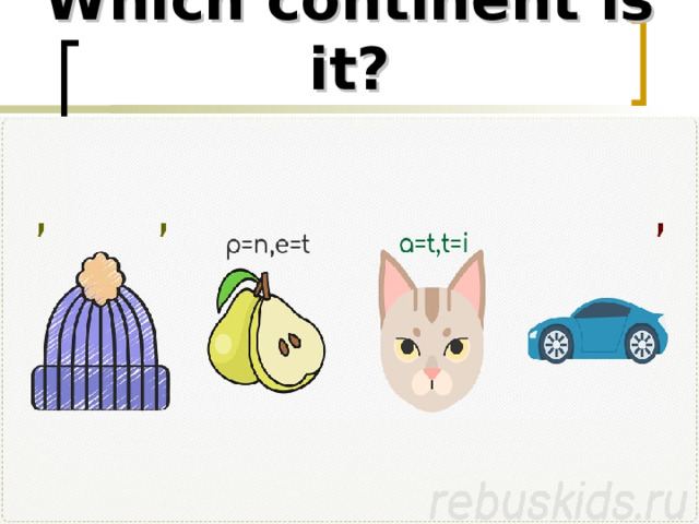 Which continent is it? 