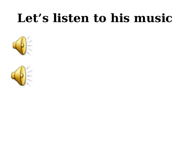 Let’s listen to his music 