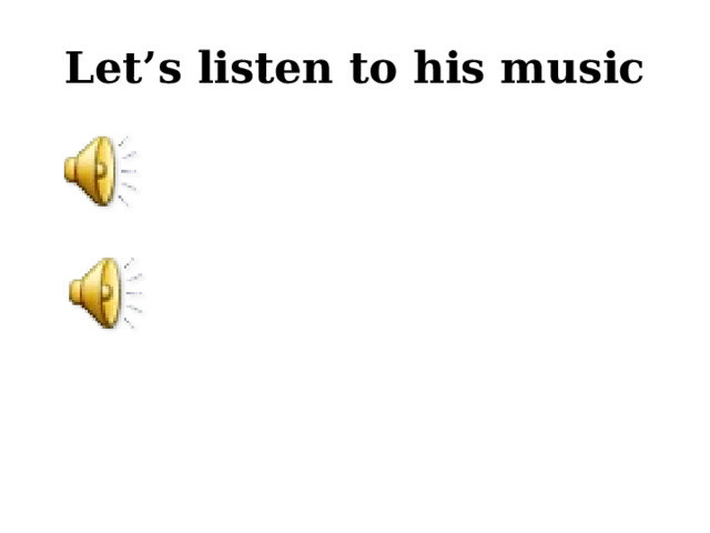 Let’s listen to his music 