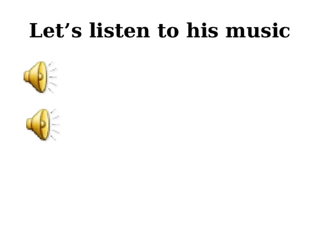 Let’s listen to his music 