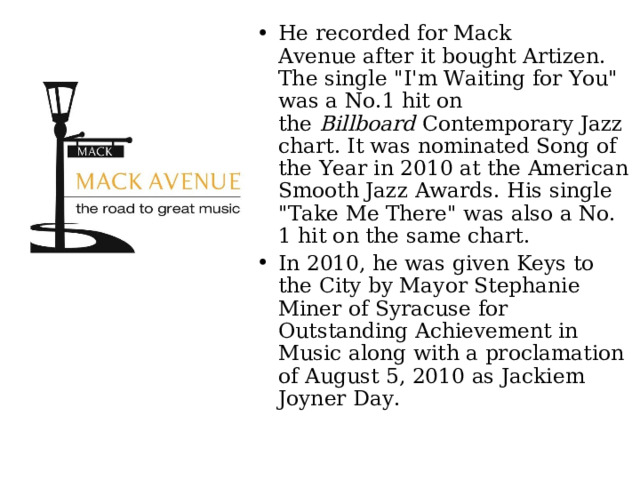 He recorded for Mack Avenue after it bought Artizen.  The single 