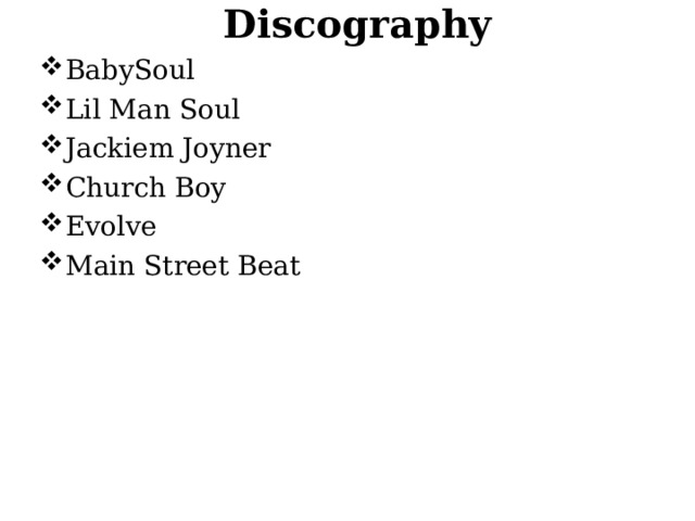 Discography BabySoul Lil Man Soul Jackiem Joyner Church Boy Evolve Main Street Beat 