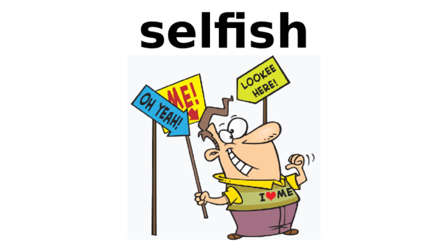 selfish 
