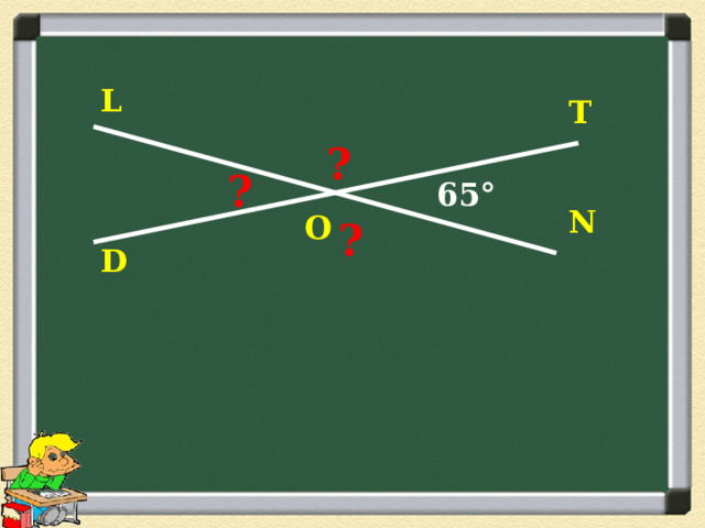 L T ? ? 65° N O ? D 