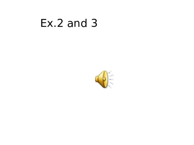 Ex.2 and 3 