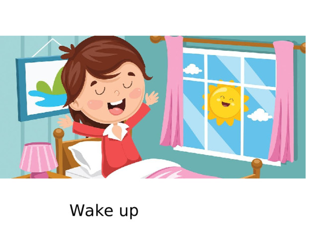 Wake up 