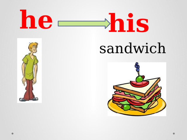 he his  sandwich 