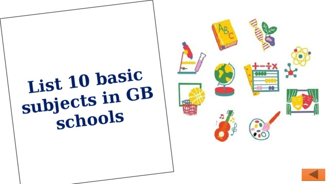 List 10 basic subjects in GB schools 